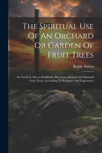 Spiritual Use Of An Orchard Or Garden Of Fruit Trees