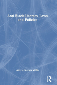 Anti-Black Literacy Laws and Policies