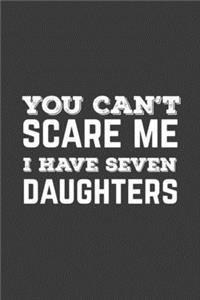 You Can't Scare Me I Have Seven Daughters