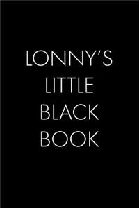 Lonny's Little Black Book: The Perfect Dating Companion for a Handsome Man Named Lonny. A secret place for names, phone numbers, and addresses.