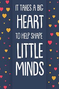 It Takes A Big Heart To Help Shape Little Minds