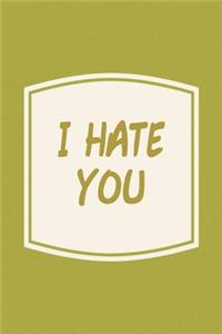 I Hate You