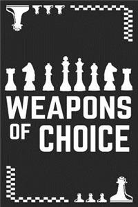 WEAPONs OF CHOICE