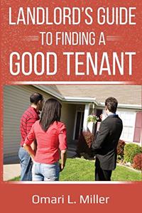 Landlords Guide to Finding a Good Tenant