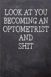 Look At You Becoming An Optometrist And Shit