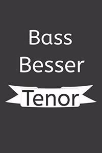 Bass besser Tenor