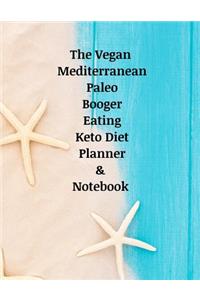 The Vegan Mediterranean Paleo Booger Eating Keto Diet Planner & Notebook