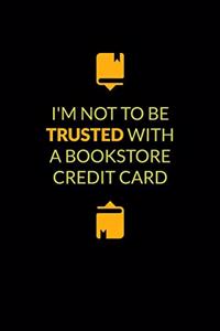 I'm Not To Be Trusted With A Bookstore Credit Card