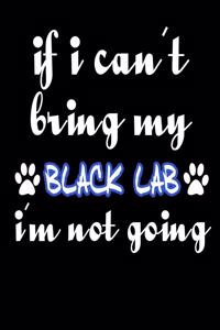 If I Can't Bring My Black Lab I'm Not Going