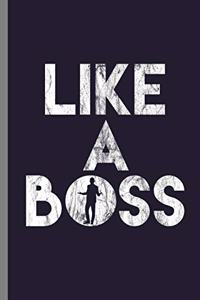 Like A boss