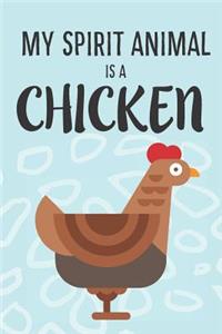 My Spirit Animal Is A Chicken