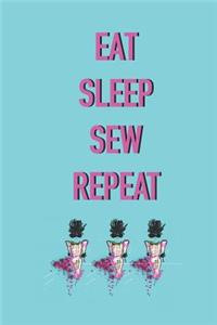 Eat Sleep Sew Repeat