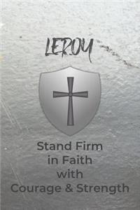 Leroy Stand Firm in Faith with Courage & Strength