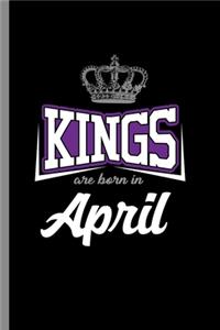 Kings are born in April