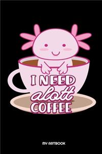 I Need Alott Coffee My Artbook