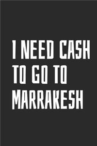 I Need Cash To Go To Marrakesh