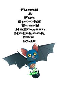 Funny & Fun Spooky Scary Halloween Notebook For Kids