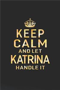 Keep Calm and Let Katrina Handle It