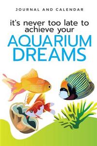It's Never Too Late to Achieve Your Aquarium Dreams