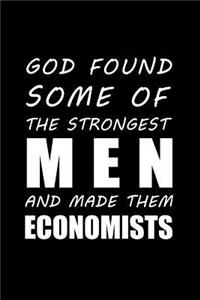 God Found Some of the Strongest Men and Made Them Economists