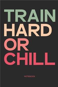 Train Hard or Chill Notebook