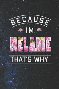 Because I'm Melanie That's Why