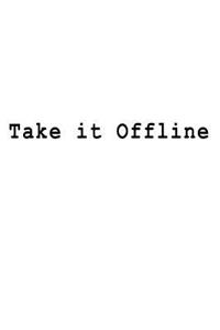 Take it Offline