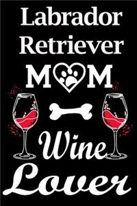 Labrador Retriever Mom Wine Lover