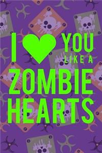 I Love You Like A Zombie Hearts