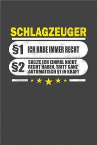 Schlagzeuger §1 Ich Habe Immer Recht §2 Sollte Ich Einmal Nicht Recht Haben, Tritt Ganz Automatisch §1 In Kraft