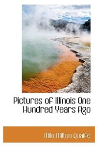 Pictures of Illinois One Hundred Years Ago