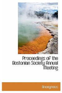 Proceedings of the Bostonian Society Annual Meeting