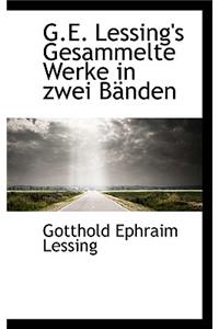 G.E. Lessing's Gesammelte Werke in Zwei Banden