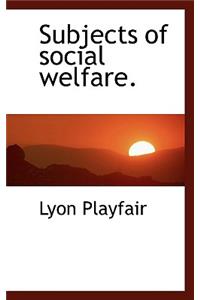 Subjects of Social Welfare.
