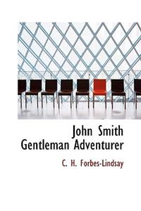 John Smith Gentleman Adventurer