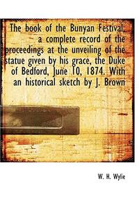 The Book of the Bunyan Festival; A Complete Record of the Proceedings at the Unveiling of the Statue
