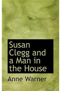 Susan Clegg and a Man in the House