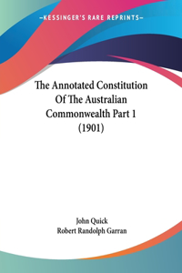 Annotated Constitution Of The Australian Commonwealth Part 1 (1901)