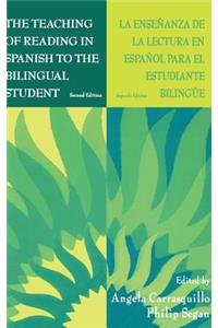 The Teaching of Reading in Spanish to the Bilingual Student: La Ensenanza de la Lectura en Espanol Para El Estudiante Bilingue