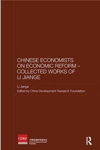 Chinese Economists on Economic Reform - Collected Works of Li Jiange