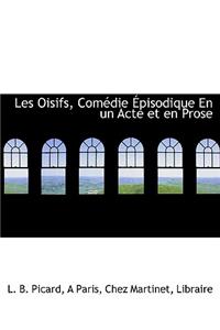 Les Oisifs, Com Die Pisodique En Un Acte Et En Prose