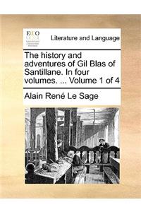 The History and Adventures of Gil Blas of Santillane. in Four Volumes. ... Volume 1 of 4
