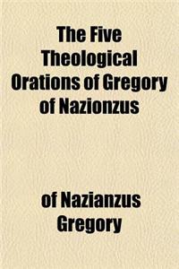 The Five Theological Orations of Gregory of Nazionzus