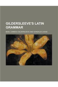 Gildersleeve's Latin Grammar