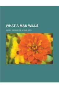 What a Man Wills