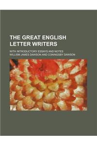 The Great English Letter Writers; With Introductory Essays and Notes