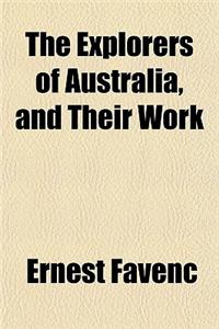 The Explorers of Australia, and Their Work