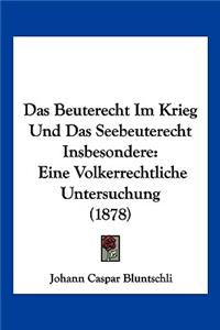 Beuterecht Im Krieg Und Das Seebeuterecht Insbesondere
