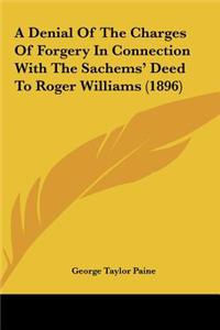 A Denial of the Charges of Forgery in Connection with the Sachems' Deed to Roger Williams (1896)