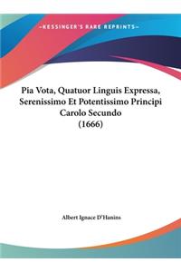 Pia Vota, Quatuor Linguis Expressa, Serenissimo Et Potentissimo Principi Carolo Secundo (1666)